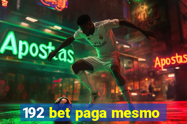 192 bet paga mesmo